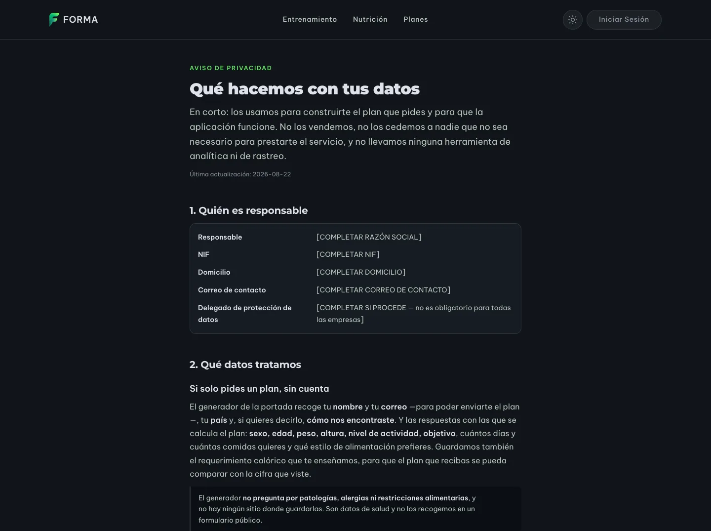Página de aviso de privacidad de Forma: titular Qué hacemos con tus datos, un resumen en una frase de que los datos se usan para construir el plan y que no hay analítica ni rastreo, la fecha de última actualización, una tabla de responsable con los campos razón social, NIF, domicilio y correo marcados como pendientes de completar, y la sección Qué datos tratamos explicando qué recoge el generador y destacando que no pregunta por patologías, alergias ni restricciones alimentarias